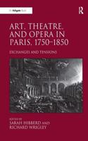 Art, Theatre, and Opera in Paris, 1750-1850. Edited by Sarah Hibberd, Richard Wrigley