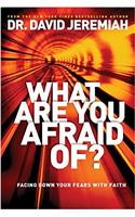 WHAT ARE YOU AFRAID OF