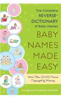 Baby Names Made Easy: The Complete Reverse-Dictionary of Baby Names