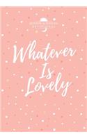 Whatever Is Lovely