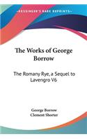 The Works of George Borrow: The Romany Rye, a Sequel to Lavengro V6(English)