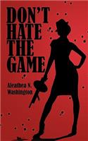 Don't Hate the Game: (English)