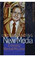 Understanding New Media: Extending Marshall McLuhan - Second Edition