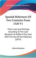 Spanish Reformers Of Two Centuries From 1520 V1