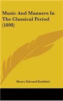 Music And Manners In The Classical Period (1898)