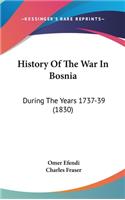 History Of The War In Bosnia
