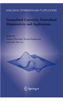 Generalized Convexity, Generalized Monotonicity and Applications