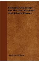 Elements Of Zoology - For The Use Of School And Science Classes