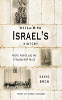 Reclaiming Israel's History Lib/E: Roots, Rights, and the Struggle for Peace