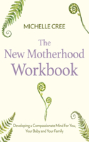 THE NEW MOTHERHOOD WORKBOOK