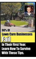 90% Of Lawn Care Businesses Fail In Their First Year. Learn How To Survive With These Tips!