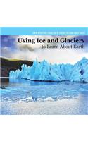 Investigating Ice and Glaciers