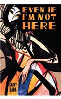 Even If I'm Not Here: (English)