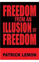 Freedom from an Illusion of Freedom: (English)