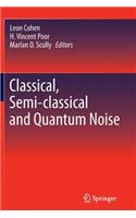 Classical, Semi-Classical and Quantum Noise