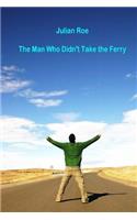 Man Who Didn't Take the Ferry