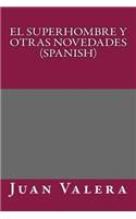 El Superhombre y Otras Novedades (Spanish): (Spanish)