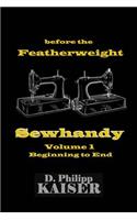 before the Featherweight Sewhandy Volume 1 Beginning to End