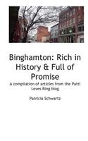 Binghamton: Rich in history & Full of Promise: Compilation of articles from the Patti Loves Bing Blog