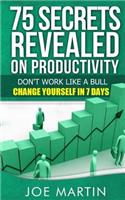75 Secrets Revealed on Productivity