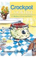 Crockpot Cooking: A Collection of Prose and Poetry