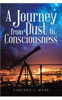 A Journey from Dust to Consciousness