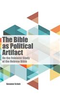 Bible as Political Artifact: On the Feminist Study of the Hebrew Bible