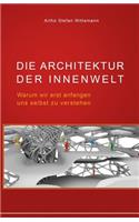 Die Architektur Der Innenwelt: Warum Wir Erst Anfangen Uns Selbst Zu Verstehen