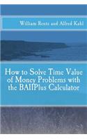 How to Solve Time Value of Money Problems with the BAIIPlus Calculator