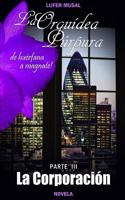 La Orquidea Purpura Parte III La Corporacion