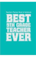 Teachers Planner Book & Notebook Best 9th Grade Teacher Ever (Teacher Gifts for: (Teacher Gifts for Christmas Series)