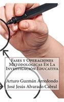 Fases y Operaciones Metodológicas en la Investigación Educativa
