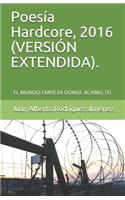 Poesía Hardcore, 2016 (VERSIÓN EXTENDIDA).