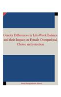 Gender Differences in Life-Work Balance and their Impact on Female Occupational Choice and retention