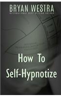 How To Self-Hypnotize: (English)