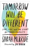 Tomorrow Will Be Different: Love, Loss, and the Fight for Trans Equality