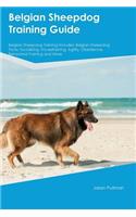 Belgian Sheepdog Training Guide Belgian Sheepdog Training Includes: Belgian Sheepdog Tricks, Socializing, Housetraining, Agility, Obedience, Behavioral Training and More