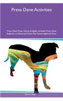 Presa Dane Activities Presa Dane Tricks, Games & Agility Includes: Presa Dane Beginner to Advanced Tricks, Fun Games, Agility & More