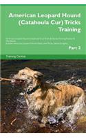 American Leopard Hound (Catahoula Cur) Tricks Training American Leopard Hound (Catahoula Cur) Tricks & Games Training Tracker & Workbook. Includes: American Leopard Hound Multi-Level Tricks, Games & Agility. Part 2: American Leopard Hound Multi-Level Tricks, Games & Agility. Part 2