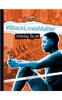 #Blacklivesmatter: Protesting Racism