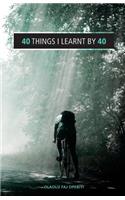 40 Things I Learnt By 40: (English)