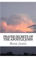 Prayer Secrets of the Apostle John