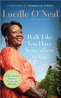 Walk Like You Have Somewhere to Go