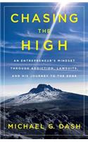 Chasing the High: An Entrepreneur's Mindset Through Addiction, Lawsuits, and His Journey to the Edge