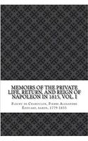 Memoirs of the Private Life, Return, and Reign of Napoleon in 1815