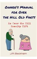 Owner's Manual for Over the Hill Old Farts: An Over the Hill Novelty Gift