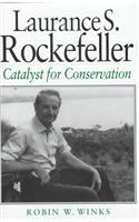 LAURANCE S. ROCKEFELLER: CATALYST FOR CONSERVATION