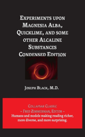 Experiments upon Magnesia Alba, Quicklime, and some other Alcaline Substances: (AI Lab for Book-Lovers)