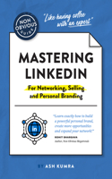 The Non-Obvious Guide to Mastering Linkedin (for Networking, Selling and Personal Branding)