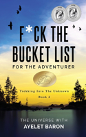 F*ck the Bucket List for the Adventurer